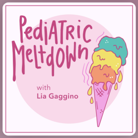 Pediatric Meltdown with Lia Gaggino